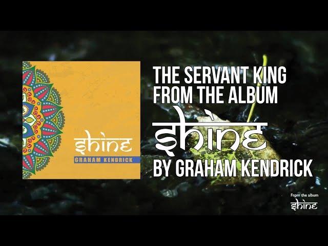 The Servant King (from the album Shine) Lyric Video - Graham Kendrick