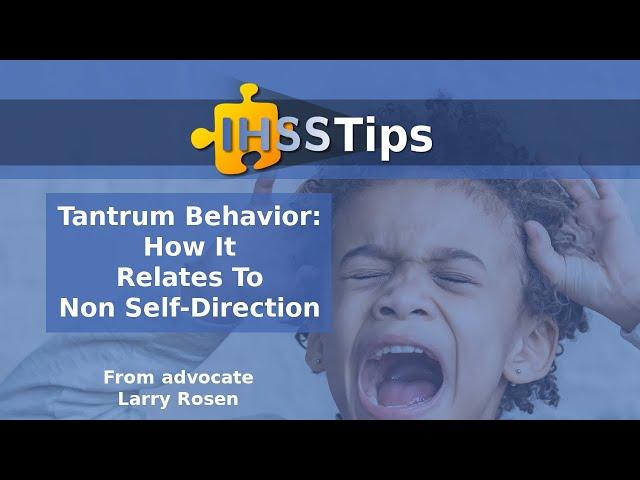 Tantrum Behavior & Non Self-Direction | Full Recorded Live Stream  | IHSS Tips by IHSS Advocates