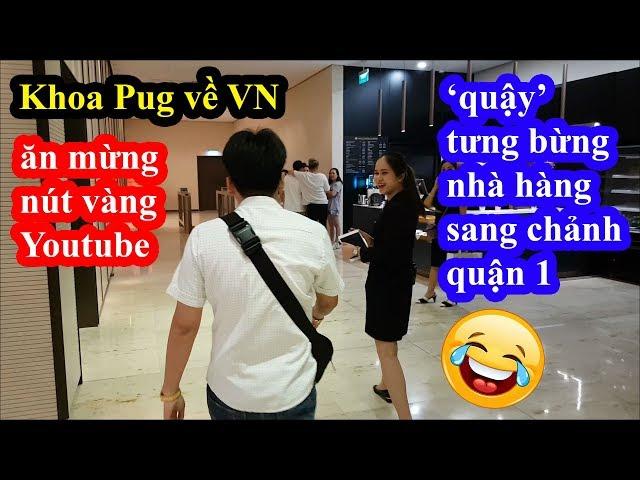 Khoa Pug về VN ăn bò Wagyu, tôm hùm Canada, King crab, nấm Truffle, gan ngỗng mừng nút vàng Youtube