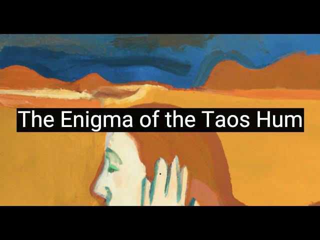 The Enigma of the Taos Hum: Unheard Sounds and Unsolved Mysteries