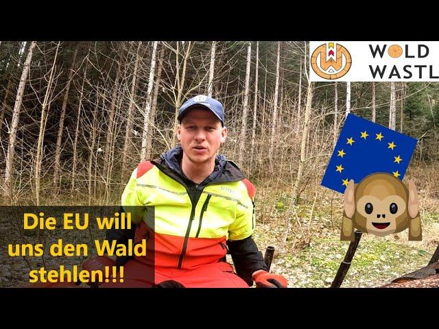 Die EU klaut uns den Wald NEU WALD EU-VERORDNUNGEN