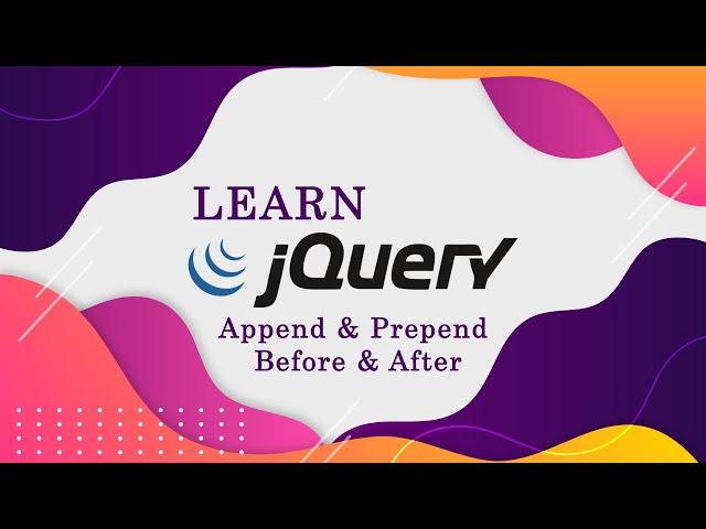 jQuery Append, Prepend, Before, After Methods