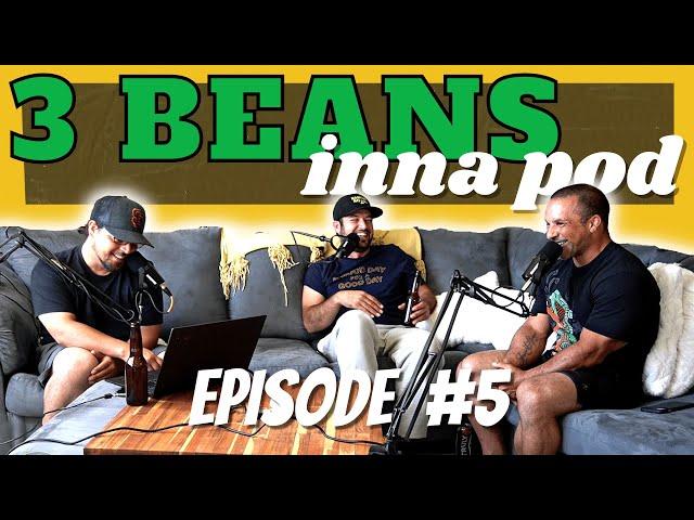 3 Beans Inna Pod Episode #5 - Blunt Awakening