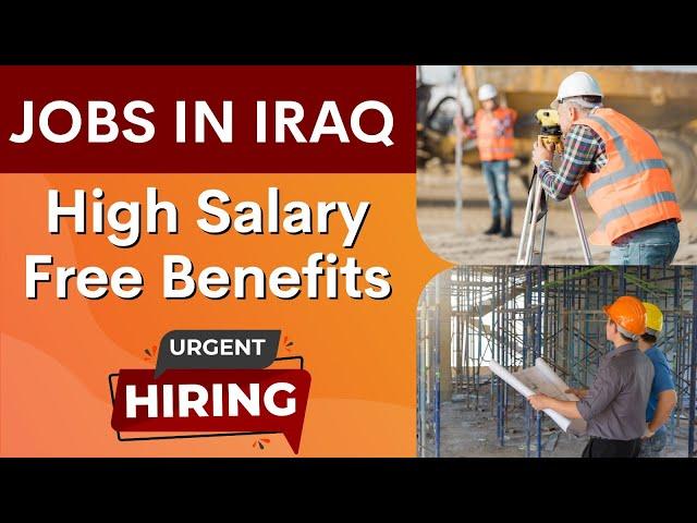 Best Job Vacancy in Iraq 2024 for Indians (Salary, Interview & Vacancy Details) | Huntsjob