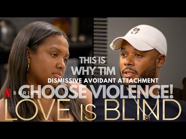 LOVE IS BLIND S7 EP10 | WHY TIM CHOSE VIOLENCE WITH ALEX | DISMISSIVE AVOIDANT