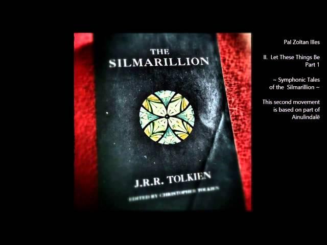 pZi - Symphonic Tales of the Silmarillion - II. LET THESE THINGS BE Part1 [classical/tolkien]