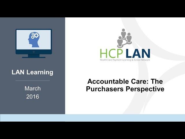 LAN Learnings March 2016: Accountable Care: The Purchasers Perspective