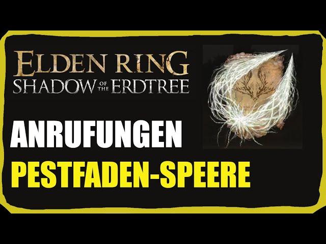 Pestfaden-Speere Anrufungen Fundorte - Elden Ring DLC Shadow of the Erdtree