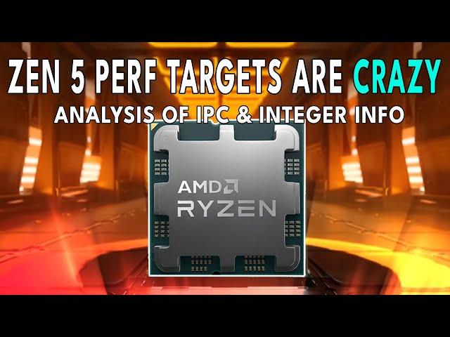ZEN 5 Performance Targets Are CRAZY - Analysis of IPC & Integer Info