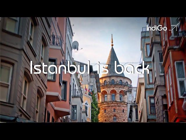 Istanbul Is Back | Travel To Istanbul | IndiGo Flights to Istanbul | IndiGo 6E