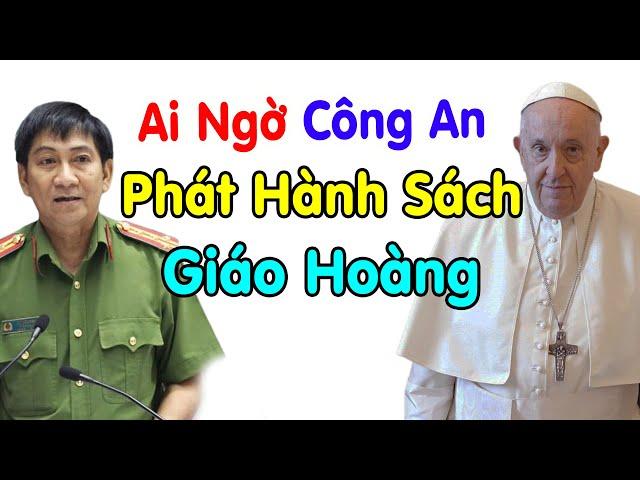 Ai ngờ Công An VN phát hành sách về Đức Giáo Hoàng