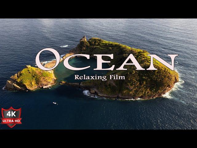 The Ocean 4K  Relaxing Film   Calm relaxation music with beautiful nature scenery in 4K Ultra HD