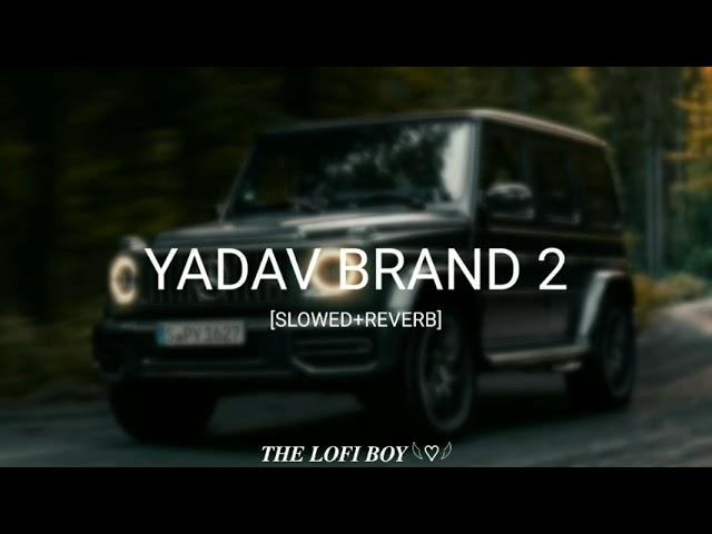 Yadav Brand 2 (Rao Sahab) [Slowed+Reverb] | 𝐀𝐑𝐌𝐎𝐎𝐍 𝐄𝐃𝐈𝐓𝐙 |