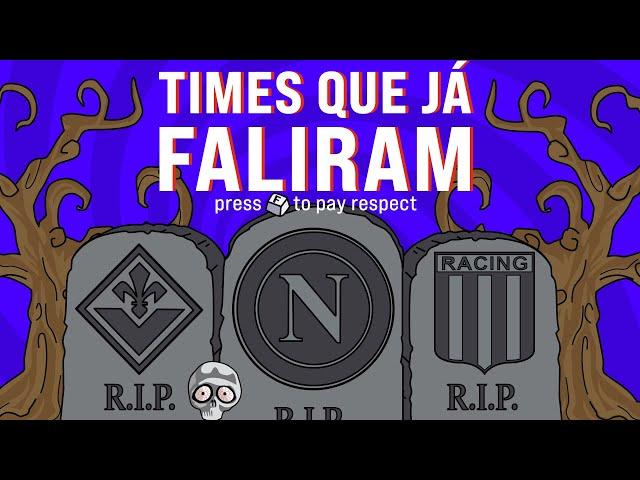 TIMES IMPORTANTES QUE JÁ FALIRAM!