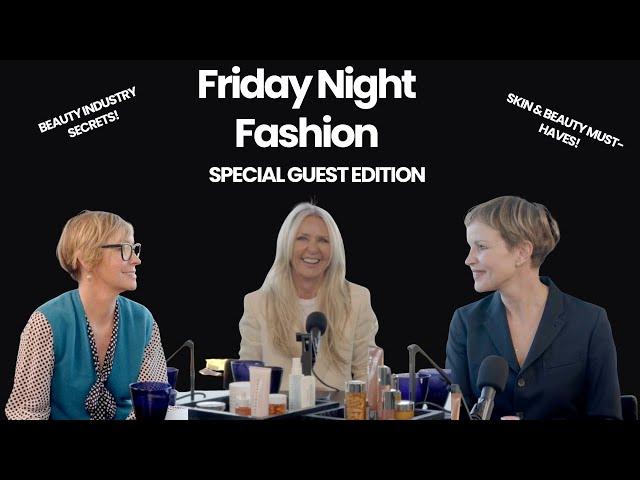 Friday Night Fashion | A VERY SPECIAL GUEST... and some real beauty industry secrets...