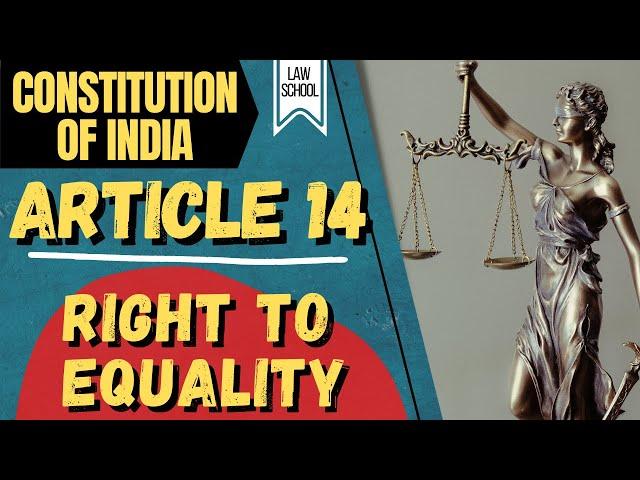 Constitutional Law || Article 14 - Equality Before Law || LAW SCHOOL