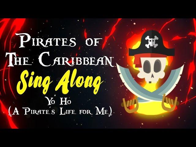 Pirates of the caribbean song Yo Ho (A Pirate's Life for Me) Sing Along