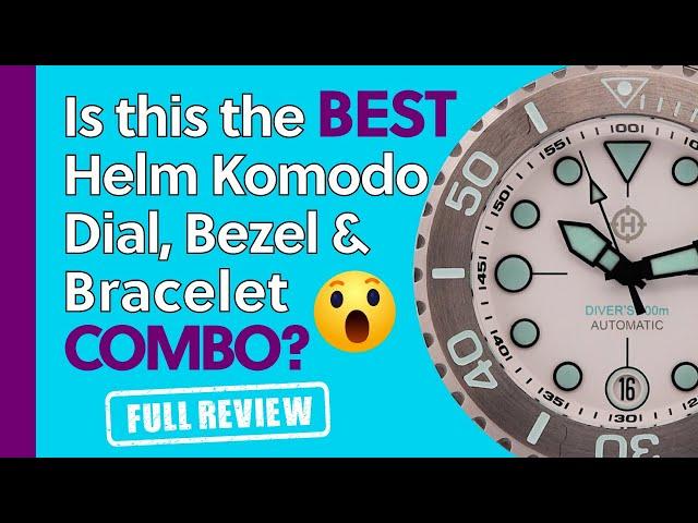 HELM Komodo Watch Review - Is This The BEST HELM Komodo Dial, Bezel & Bracelet Combo?