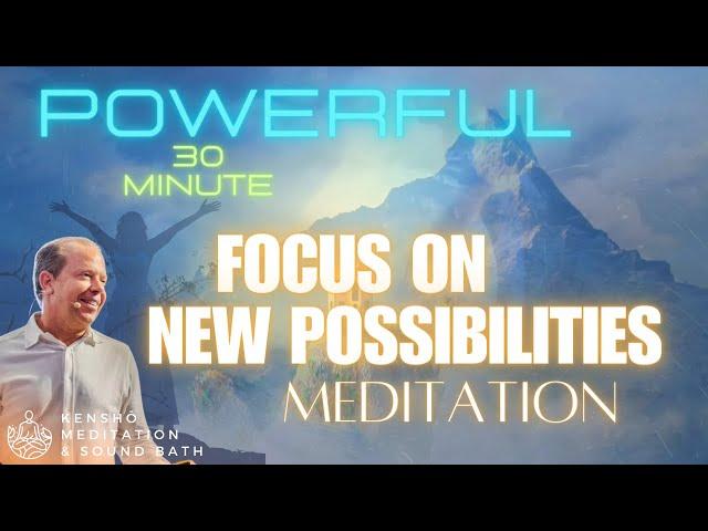 Focus on the Possibilities, and what you want!! 30min Quantum Meditation, where all potentials exist