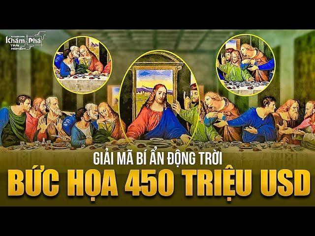 Bức họa "Bữa tiệc cuối cùng" của Leonardo Da Vinci: Những câu chuyện thần bí được giải mã