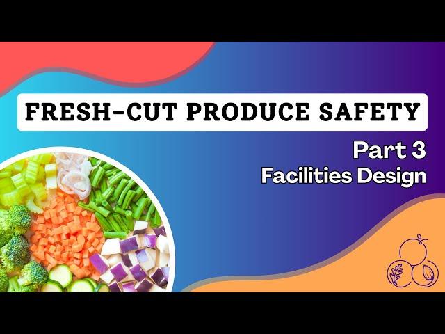 Safer Processing of Fresh-cut Produce Part 3: Facilities Design