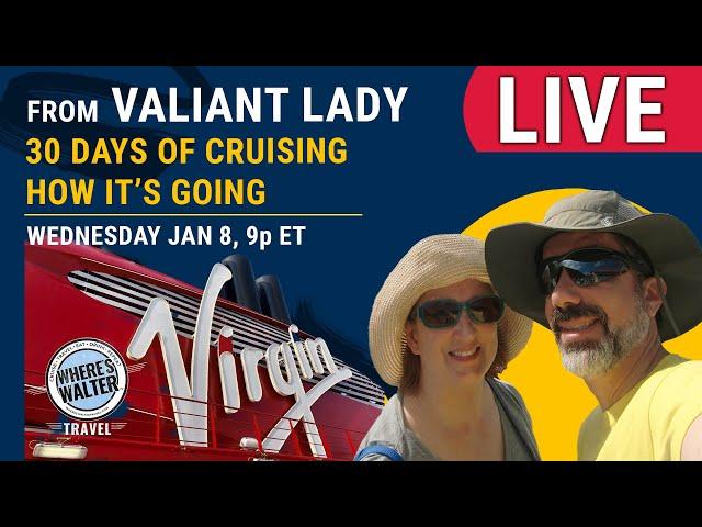 LIVE from Valiant Lady, 30 Days of Travel! Jan 8, 9p ET. #Cruise