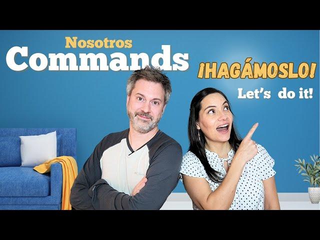 Nosotros Commands Explained SIMPLY! (How to say “Let’s” in SPANISH!)