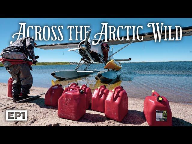Across the Arctic Wild: 20 Days Through the Barren Grounds to the Arctic Ocean E.1 - Floatplanes