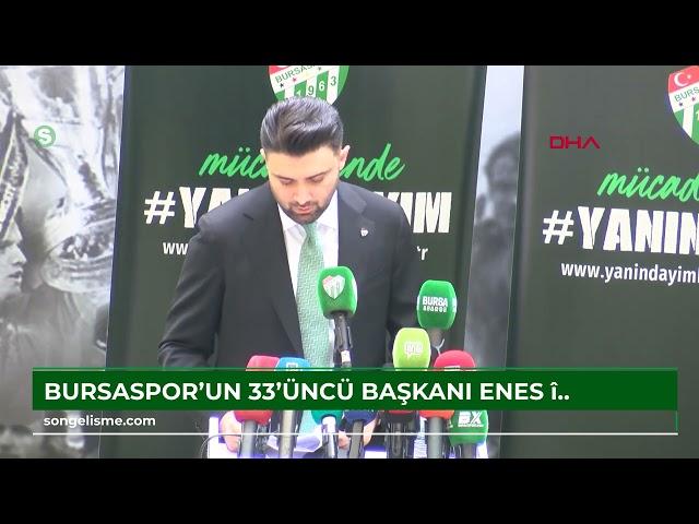 Bursaspor'un 33'üncü başkanı Enes Çelik oldu