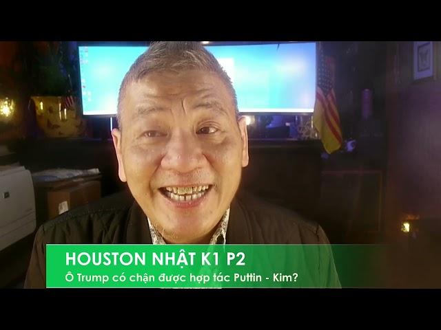 HOUSTON P2 1/11/2024: Liệu Ô Trump có chận được hợp tác Puttin - Kim Jong Ung khi Ô thắng cử?