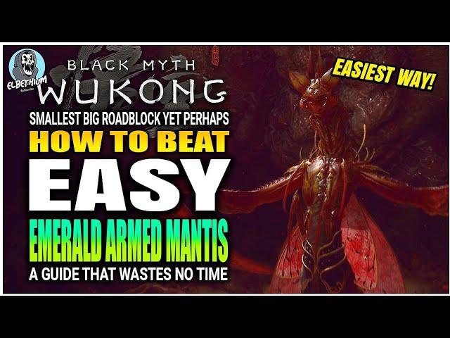 BEST HOW TO BEAT Emerald Armed Mantis Boss EXTREMELY EASY GUIDE | Black Myth Wukong