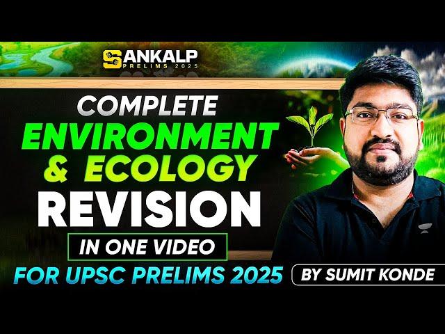 Complete Environment & Ecology in One Video for UPSC Prelims 2025 | Most IMP. Topics + Revision