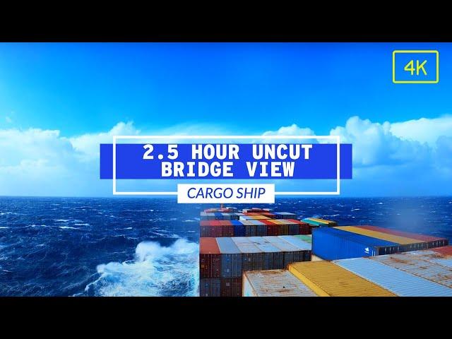 2.5 Hour Uncut View From Cargo Ship In 4K | Life At Sea