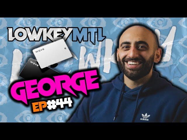 Wave: Connecting With People Simplified | LOWKEY MTL EP #44 w/ GEORGE EL-HAGE