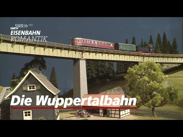 Die Wuppertalbahn im Modell - Von Dahlhaus nach Kräwinklerbrücke | Eisenbahn-Romantik