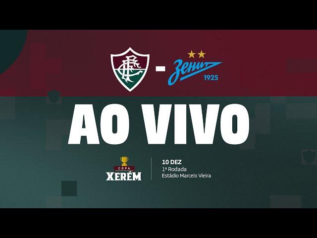 AO VIVO COM IMAGENS - FLUMINENSE X ZENIT FC | COPA XERÉM SUB-20 | 1ª RODADA