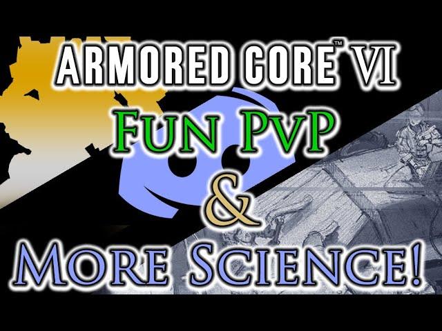 Armored Core 6 - Fun PvP & More Science!