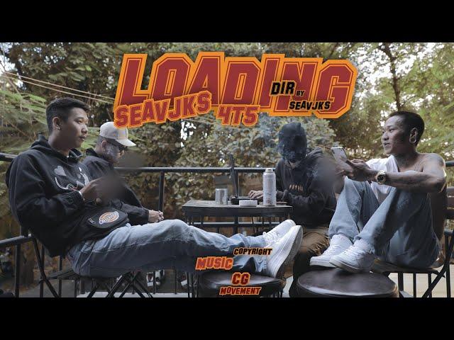 SEAV JKS -​ ​Loading  [ Official Music Video ] ft. 4T5