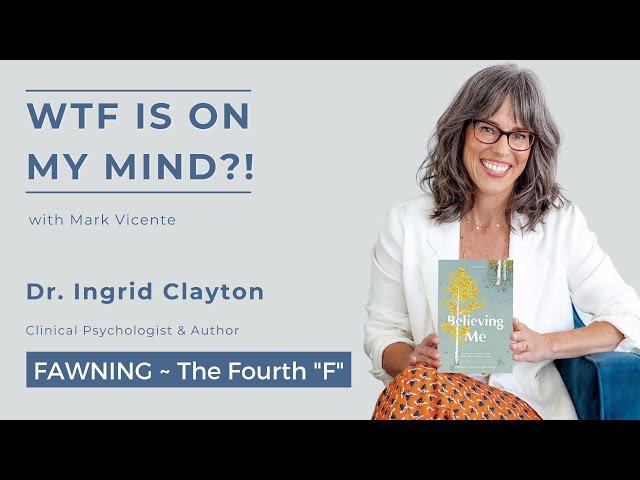 The 4th "F" (FAWNING) with Dr. Ingrid Clayton