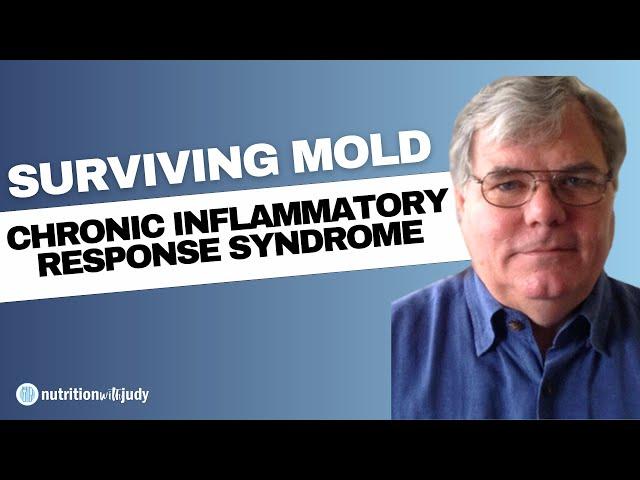 Surviving Mold - Chronic Inflammatory Response Syndrome (CIRS) - Dr. Ritchie Shoemaker