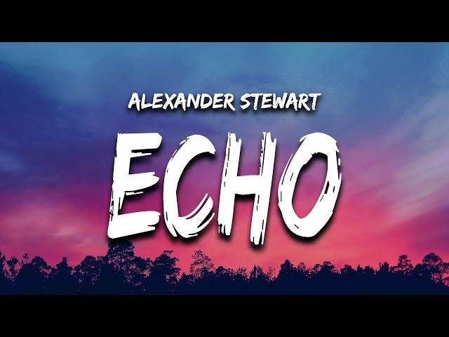 Alexander Stewart - Echo (Lyrics)