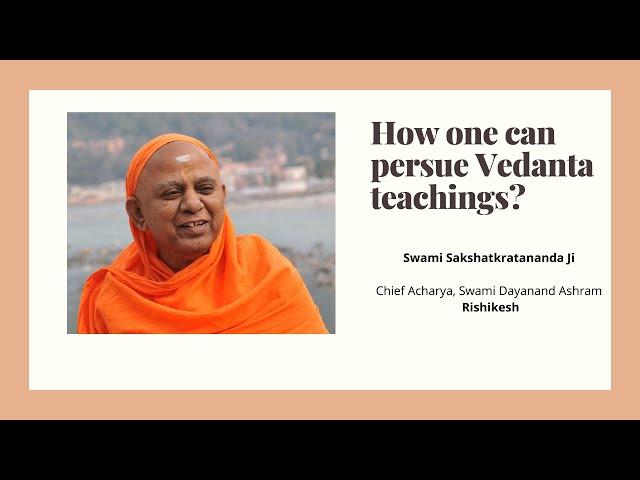 How one can study Vedanta teachings? | Swami Sakshatkratananda Ji