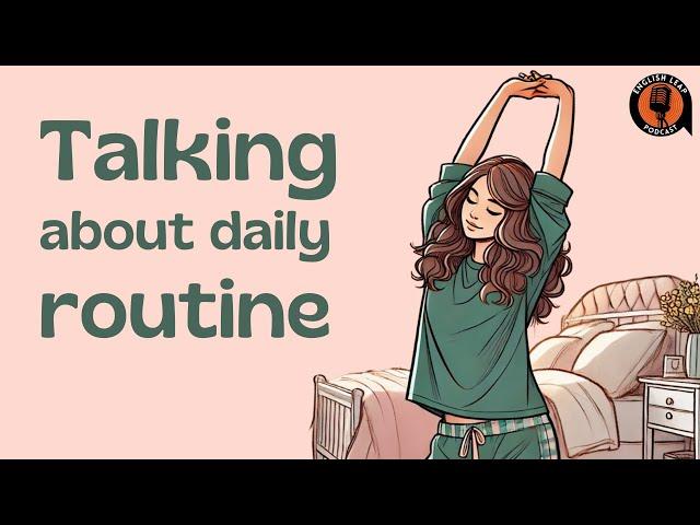 English Podcast For Learning English | Episode 6 | English Leap Podcast | Talk About Daily Routine