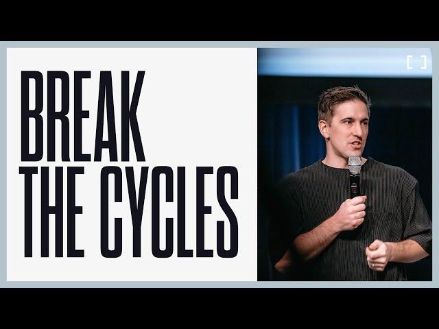 Break the Cycles | Andrew Hawkes | Christian Life Assembly