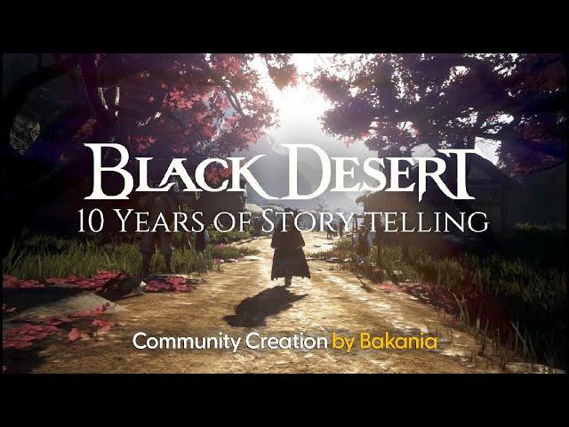 [Community Creation] 10 Years of Story Telling by Bakania | Black Desert