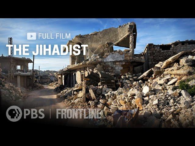 The Jihadist: An Islamist Militant Jockeys for Power in Syria's Idlib (full documentary) | FRONTLINE