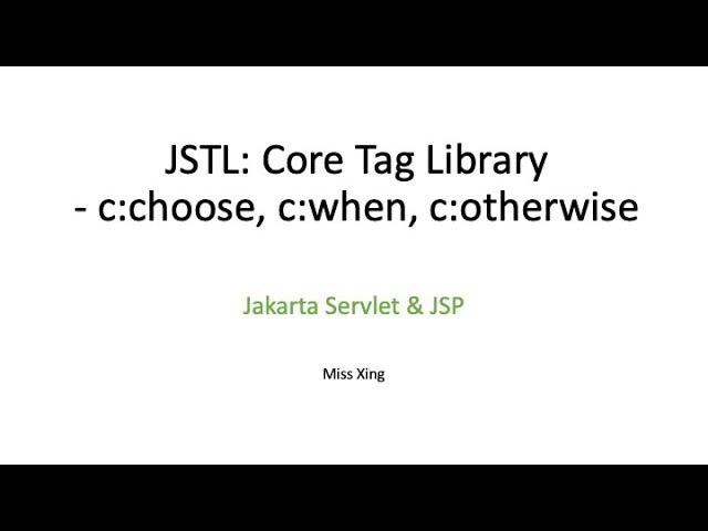 Jakarta Standard Tag Library (JSTL): Core Tag Library - c:choose, c:when, c:otherwise