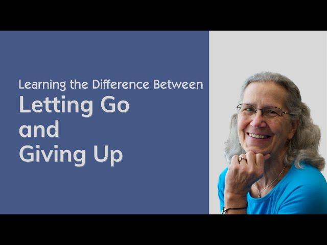 Learning the Difference Between Letting Go and Giving Up