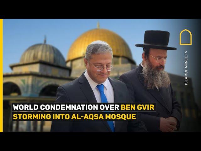 WORLD CONDEMNATION OVER BEN-GVIR STORMING INTO AL-AQSA MOSQUE AND COMPOUND