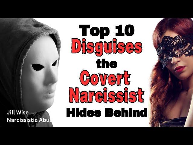 Top 10 Disguises Covert Narcissists Hide Behind